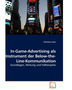 Christian Lasin • In-Game-Advertising als Instrument der Below-the-Line-Kommunikation