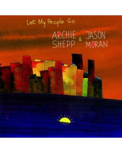 Archie Shepp & Jason Moran - Let My People Go CD