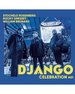 Stochelo Rosenberg, Rocky Gresset, William Brunard - Django Celebration #01 CD