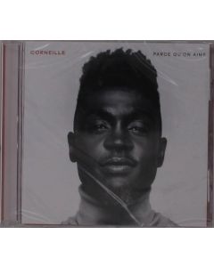 Corneille - Parce Qu'On Aime CD