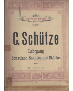 Carl Schütze • Lehrgang der Sonatinen, Sonaten und Stücke, Heft 1