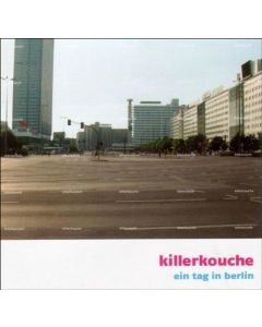 Killerkouche • Ein Tag in Berlin CD