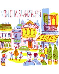 Pink Martini - Non Ouais! The French Songs Of Pink Martini CD