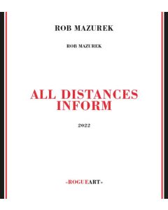 Rob Mazurek - All Distances Inform CD