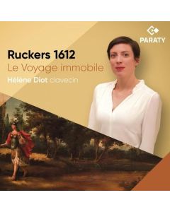 Helene Diot - Ruckers 1612 (Le Voyage immobile) CD