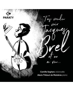 Camille Seghers - T'as voulu voir Jacques Brel et on a vu … (Chanson-Arrangements für Cello und Klavier) CD