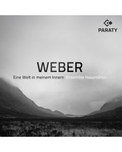 Carl Maria von Weber (1786-1826) - Eine Welt in meinem Innern - Kammermusik, Lieder, Arrangements CD