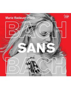 Marie Radauer-Plank - Bach sans Bach CD