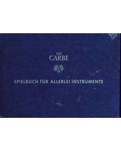 Die Garbe • Spielbuch für allerlei Instrumente
