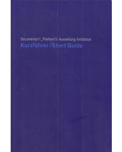 Documenta11_Platform5: Ausstellung / Exhibition. Kurzführer / Short Guide
