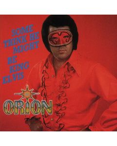 Orion - Some Think He Might Be King Elvis CD