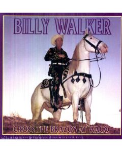 Billy Walker - Cross The Brazos At Waco CD