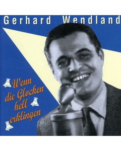 Gerhard Wendland - Wenn die Glocken hell erklingen CD