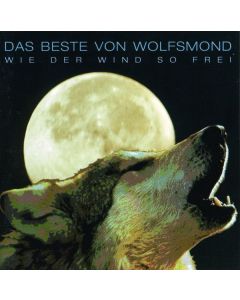 Wolfsmond - Wie der Wind so frei - Das Beste von Wolfsmond CD
