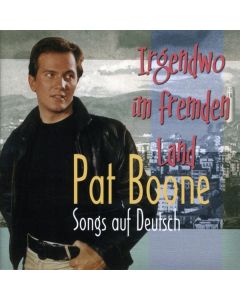 Irgendwo im fremden Land - Pat Boone Hits auf Deutsch CD