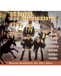 Die Bremer Beatmusikanten: Bremer Beatbands der 60er Jahre CD