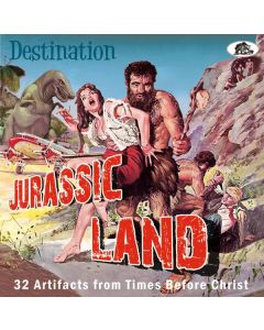 Destination Jurassic Land 33 Artifacts From Times Before Christ CD