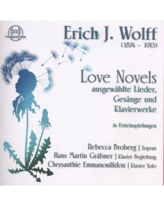 Erich Jaques Wolff (1874-1913) - Klavierwerke, Lieder & Gesänge "Love Novels" CD