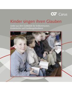 Kinder singen ihren Glauben - Lieder aus dem Gotteslob für Erstkommunion, Kinderkirche, Familiengottesdienst CD
