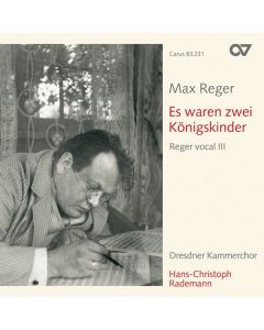 Max Reger (1873-1916) - Reger vocal III - Es waren zwei Königskinder (Volkslieder) CD