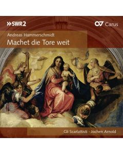 Andreas Hammerschmidt (1612-1675) - Geistliche Werke "Machet die Tore weit" CD