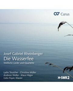 Josef Rheinberger (1839-1901) - Die Wasserfee - Weltliche Lieder und Quartette CD