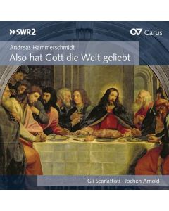 Andreas Hammerschmidt (1612-1675) - Geistliche Werke "Also hat Gott die Welt geliebt" CD