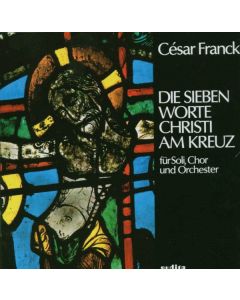 Cesar Franck (1822-1890) - Die sieben letzten Worte Christi am Kreuz CD