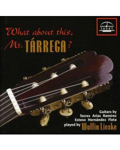 Wulfin Lieske - What about this,Mr.Tarrega? CD