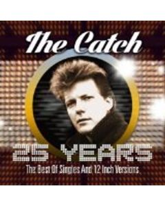 The Catch - 25 Years: The Best Of Singles And 12 Inch Versions CD