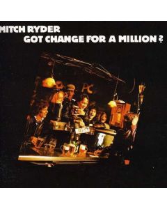 Mitch Ryder - Got Change For A Million? CD