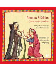 Amours & Desirs - Lieder der Trouveres CD