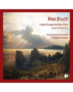 Max Bruch (1838-1920) - Lieder für gemischten Chor CD