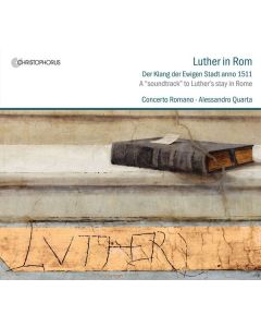 Luther in Rom - Der Klang der Ewigen Stadt anno 1511 CD