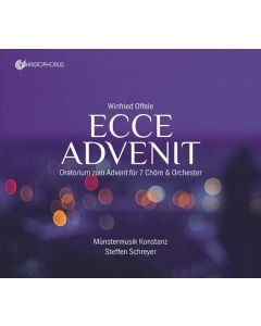 Winfried Offele - Ecce Advenit (Oratorium zum Advent für 7 Chöre & Orchester) CD
