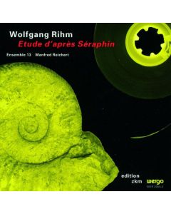 Wolfgang Rihm (1952-2024) - Etude d'apres Seraphin CD