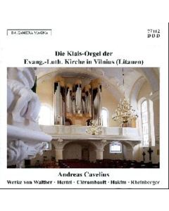 Andreas Cavelius - Die Klais-Orgel der Evang.-Luth. Kirche in Vilnius (Litauen) CD