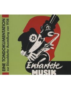 Entartete Musik - Eine Tondokumentation zur Düsseldorfer Ausstellung 1938 CD