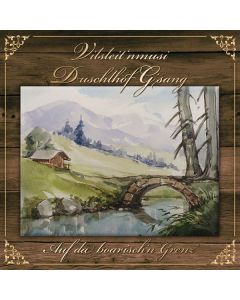 Duschlhof G'sang & Vilsleit'nmusi - Auf da boarisch'n Grenz' CD