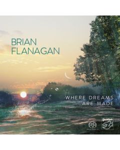 Brian Flanagan - Where Dreams Are Made SACD