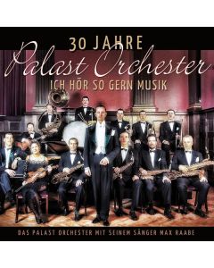 Max Raabe & Palastorchester - Ich hör so gern Musik:  30 Jahre Palast Orchester CD