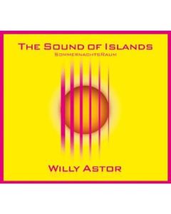 Willy Astor - The Sound Of Islands - Sommernachtsraum CD