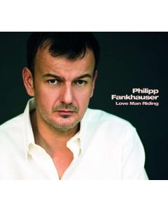 Philipp Fankhauser - Love Man Riding CD