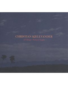 Christian Kjellvander - A Village: Natural Light CD