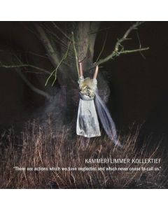 Kammerflimmer Kollektief - There Are Actions Which We Have Neglected And Which Never Cease To Call Us LP