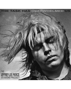 Jeffrey Lee Pierce: The Task Has Overwhelmed Us CD
