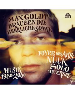 Max Goldt - Draußen die herrliche Sonne (Musik 1980 - 2000) CD