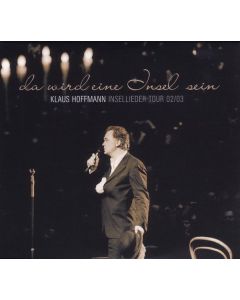 Klaus Hoffmann - Da wird eine Insel sein...   - Insellieder Tour 02/03 CD