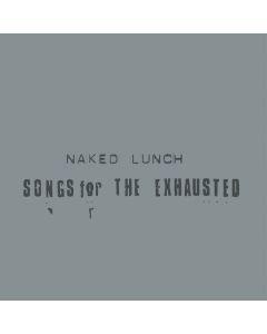 Naked Lunch - Songs For The Exhausted CD