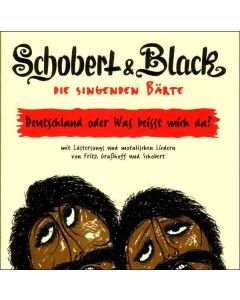Schobert & Black - Die singenden Bärte / Deutschland oder was beißt mich da CD